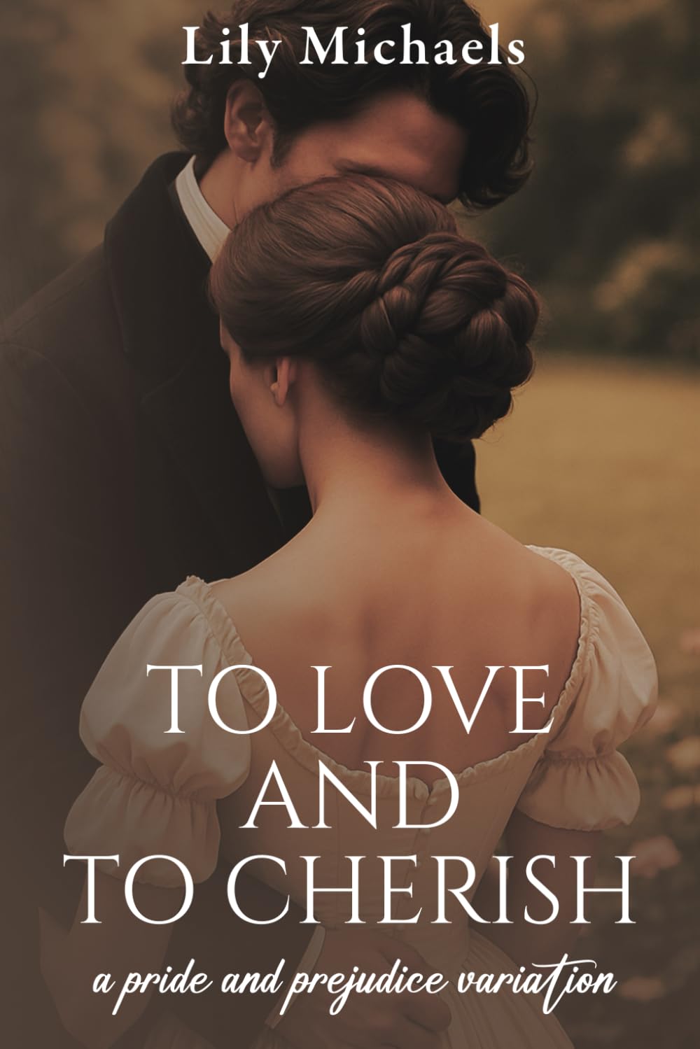 To Love And To Cherish: A Pride and Prejudice Variation