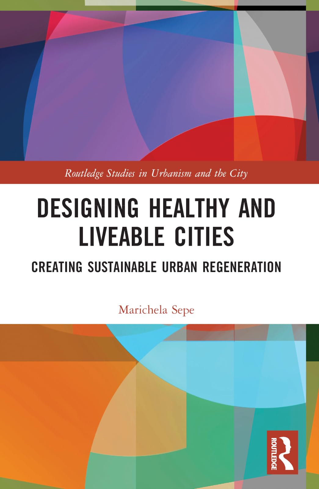Buy Designing Healthy and Liveable Cities: Creating Sustainable Urban Regeneration (Routledge Studies in Urbanism and the City) — BookShops.in