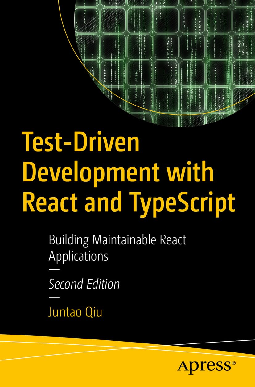 Test-Driven Development with React and TypeScript: Building Maintainable React Applications