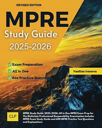 MPRE Study Guide 2025-2026: All in One MPRE Exam Prep for The Multistate Professional Responsibility Examination.Includes MPRE Exam Study Guide and 600 MPRE Practice Test Questions and Explanations