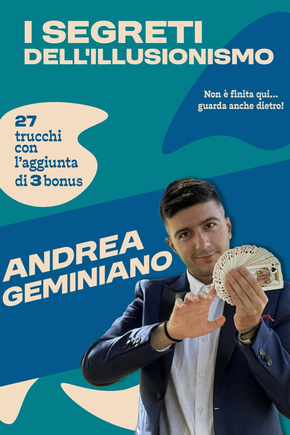 I Segreti dell'Illusionismo: Come imparare a fare magia con il libro di Andrea Geminiano.