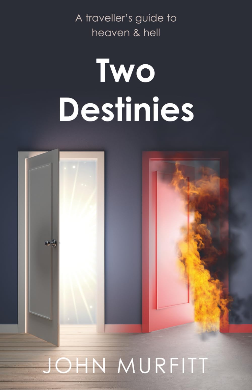 Two Destinies: A traveller's guide to heaven and hell