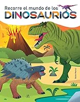 Recorre el Mundo de los Dinosaurios (Spanish Edition) 8466242600 Book Cover