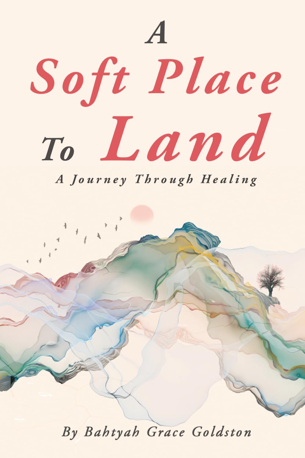 A Soft Place To Land: A Journey Through Healing