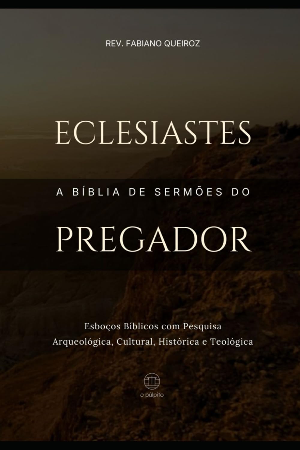 Eclesiastes: A Bíblia de Sermões do Pregador: Esboços Bíblicos Para Pregação Expositiva e Estudos Bíblicos (Livros Poéticos)