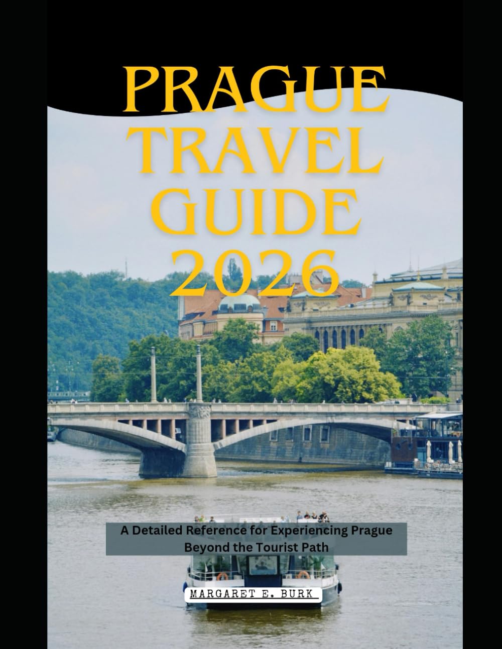 Prague Travel Guide 2026: A Detailed Reference for Experiencing Prague Beyond the Tourist Path (WorldSmart Travel Guide Series 2026)