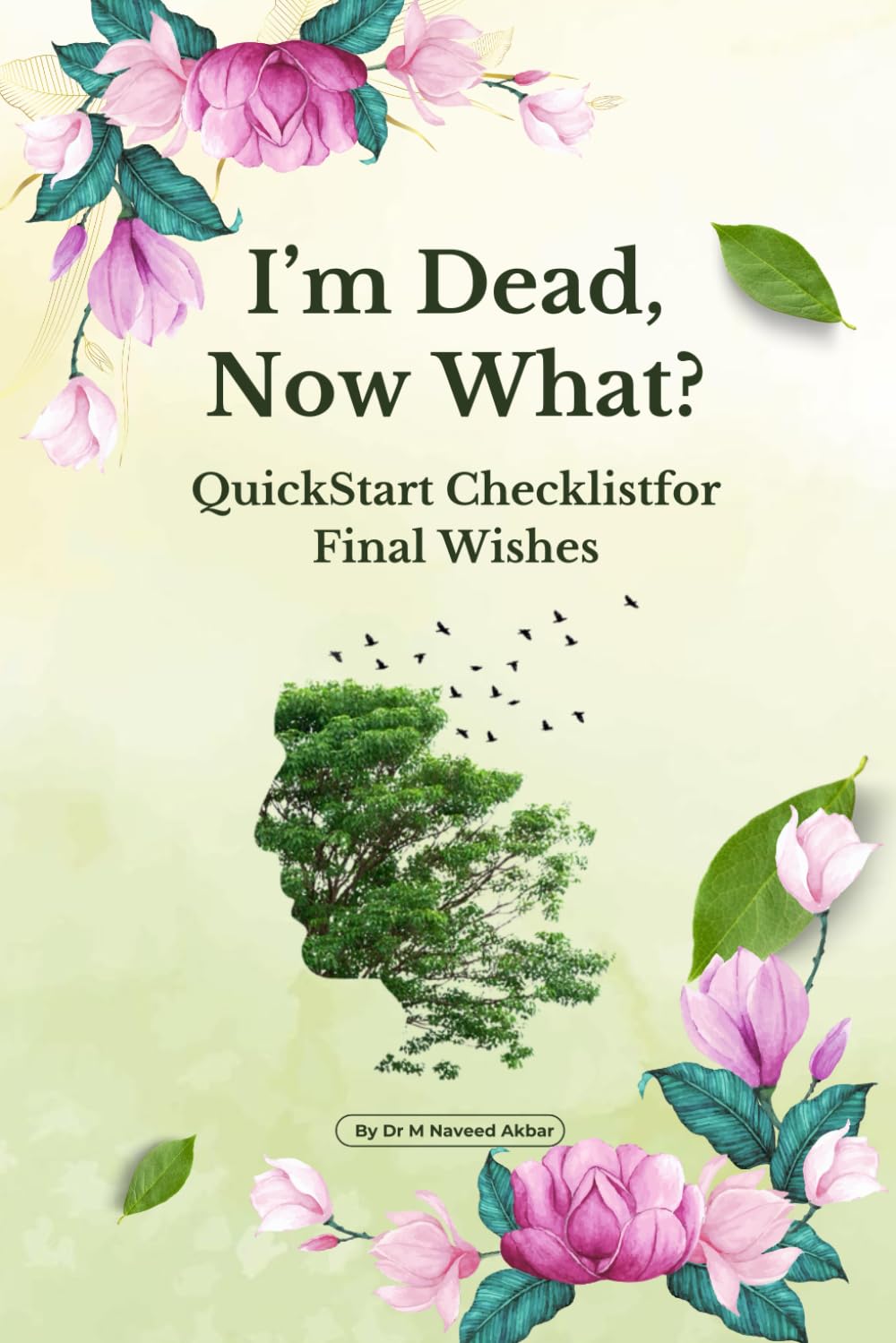 I'm Dead, Now What? — Quick Start Checklist for Final Wishes