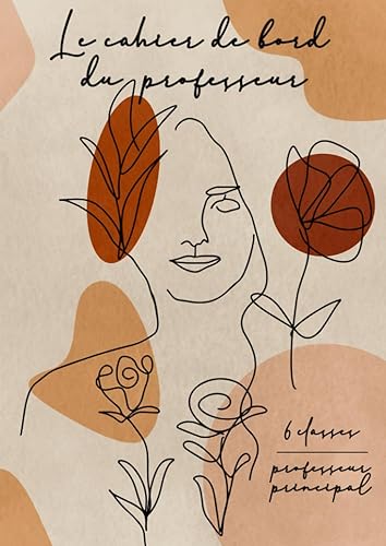 Le Cahier de Bord du Professeur - Collège et Lycée: 6 classes | Non daté | Suivi des élèves | Organisation professeur principal | Relevé de notes | ... 21 x 29,7 cm | Carnet grand format enseignant