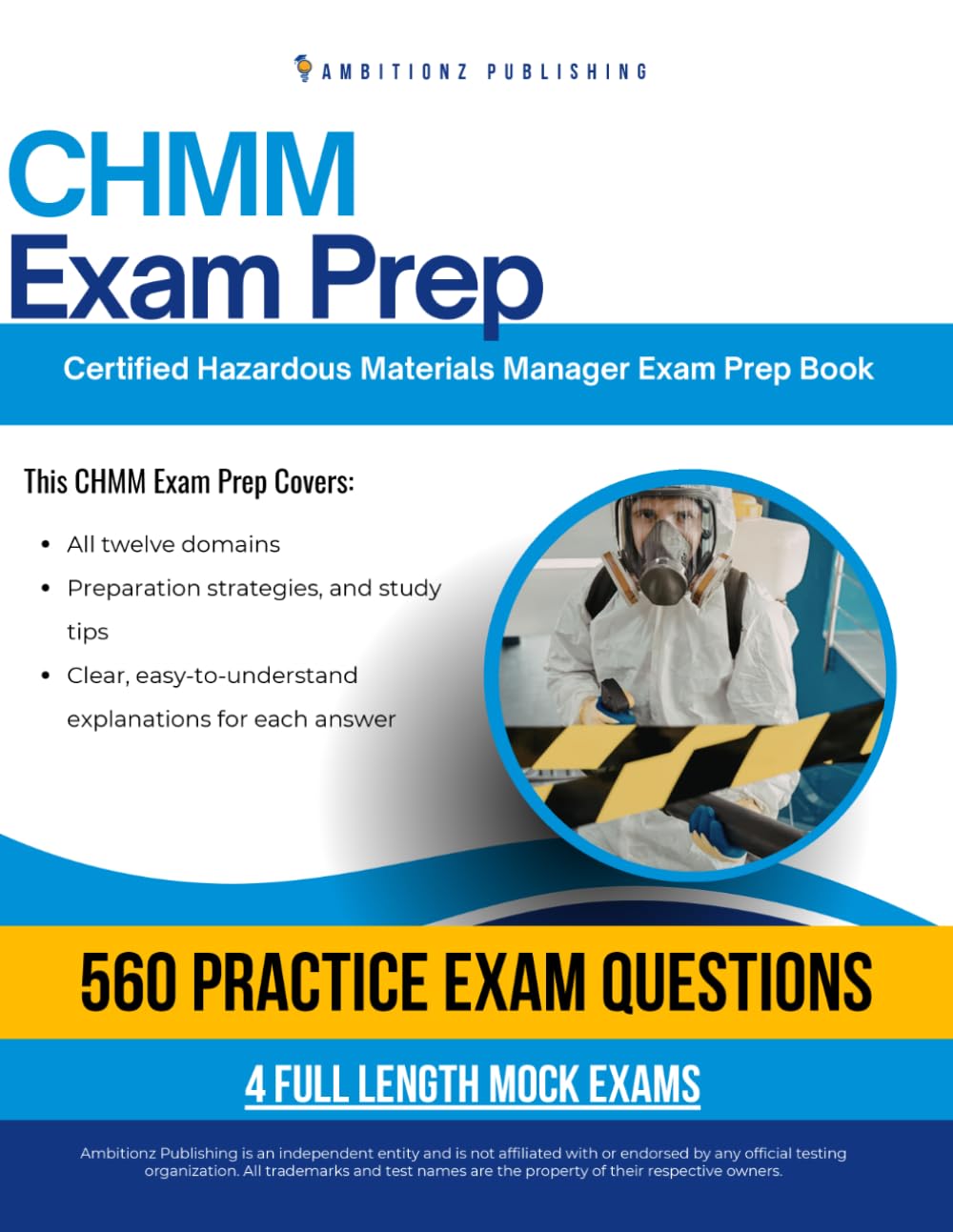 CHMM Exam Prep: Pass the CHMM Exam on Your First Try: Certified Hazardous Materials Manager Prep Book with 560 Practice Questions, 4 Mock Exams, and Clear Answer Explanations