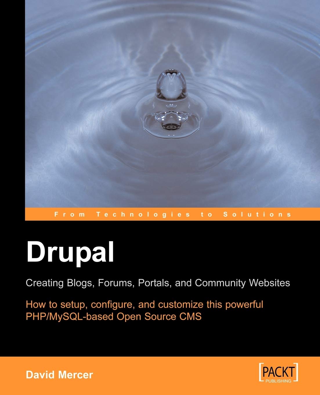 Drupal: Creating Blogs, Forums, Portals, and Community Websites: How to setup, configure and customise this powerful PHP/MySQL based Open Source CMS (English Edition)