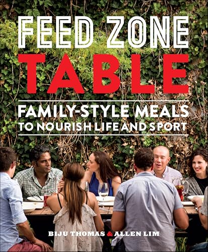 Feed Zone Table: Family-Style Meals to Nourish Life and Sport (The Feed Zone Series)