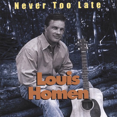 Louis Hom Play Never Too Late by Louis Homen on Amazon Music