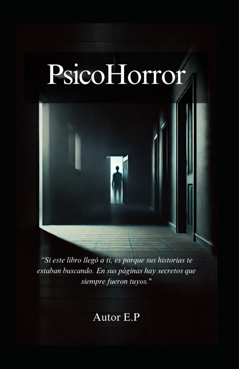 PsicoHorror: “Si este libro llegó a ti, es porque sus historias te estaban buscando. En sus páginas hay secretos que siempre fueron tuyos."