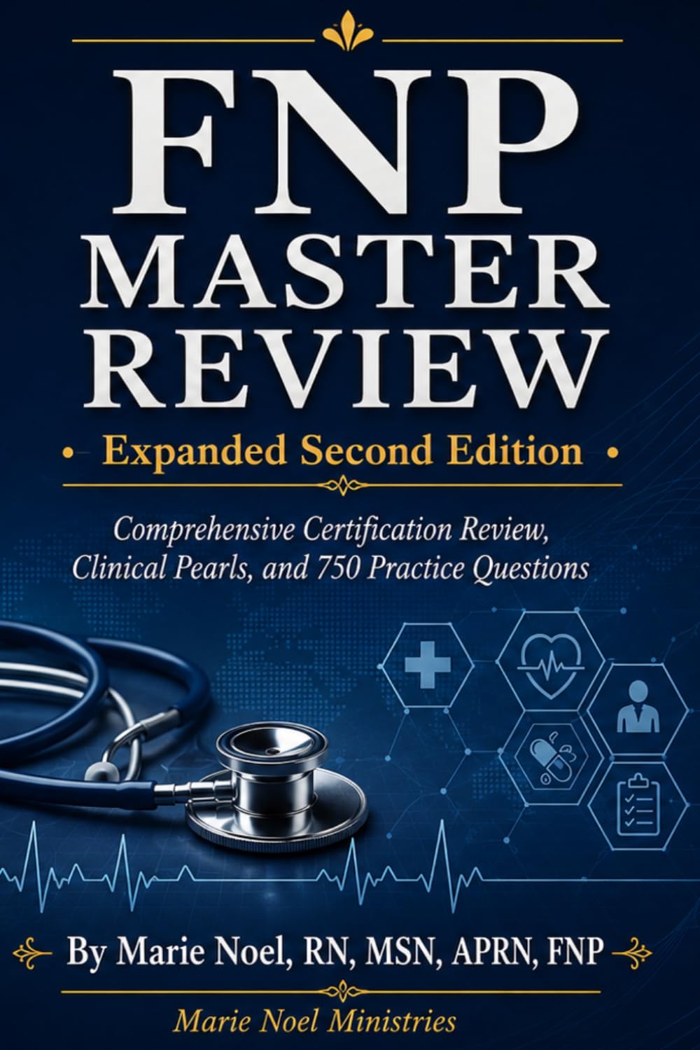 FNP Master Review: Comprehensive Certification Review, Clinical Pearls, and 750 Practice Questions