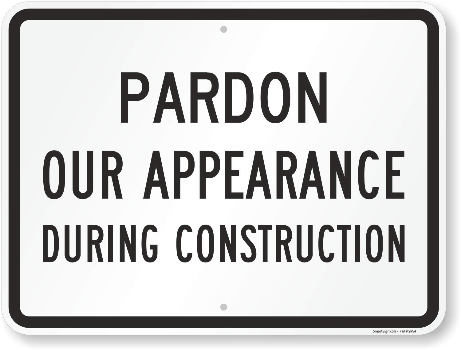 SmartSign K9391AL18x24 Pardon Our Appearance During Construction
