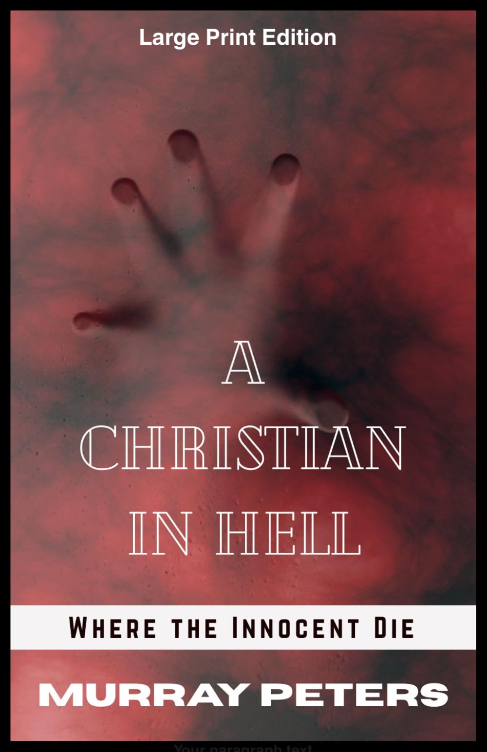 A Christian in Hell: Large Print Edition: Where the Innocent Die (Murray Peters' Large Print Editions)