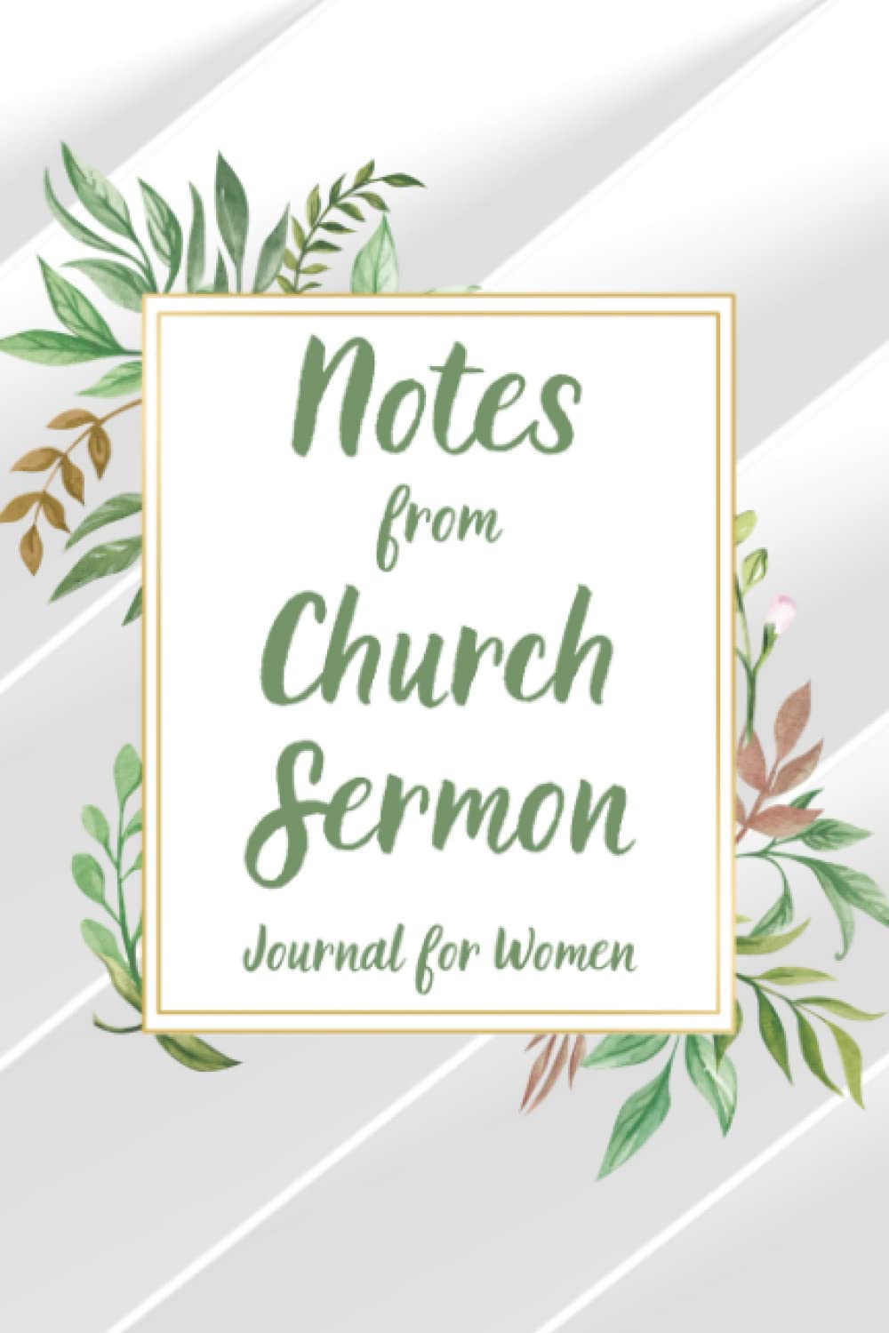 Notes from Church Sermon: Journal for Women An Inspirational Journal to Reflect, Worship, Meditate, Record and Remember Weekly Sermon Messages | A 52 Weeks Guided Journal