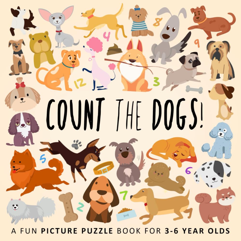 Count the Dogs!: A Fun Picture Puzzle Book for 3-6 Year Olds (Counting Books for Kids)