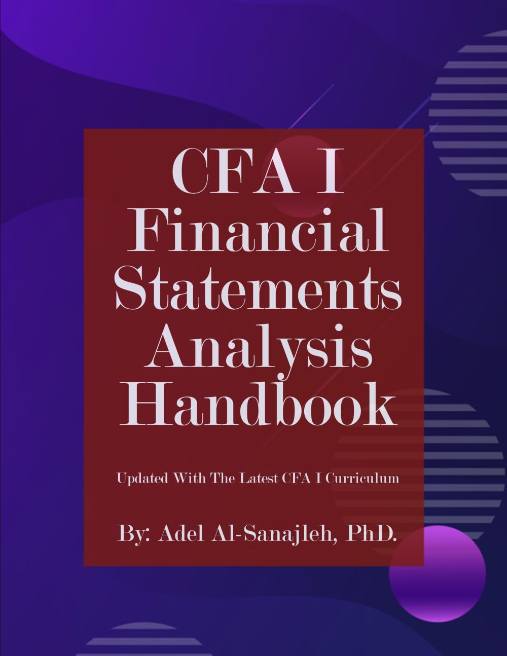 CFA I Financial Statements Analysis Handbook: Updated to The Latest CFA I Curriculum (CFA I Exam Preparation Handbooks)