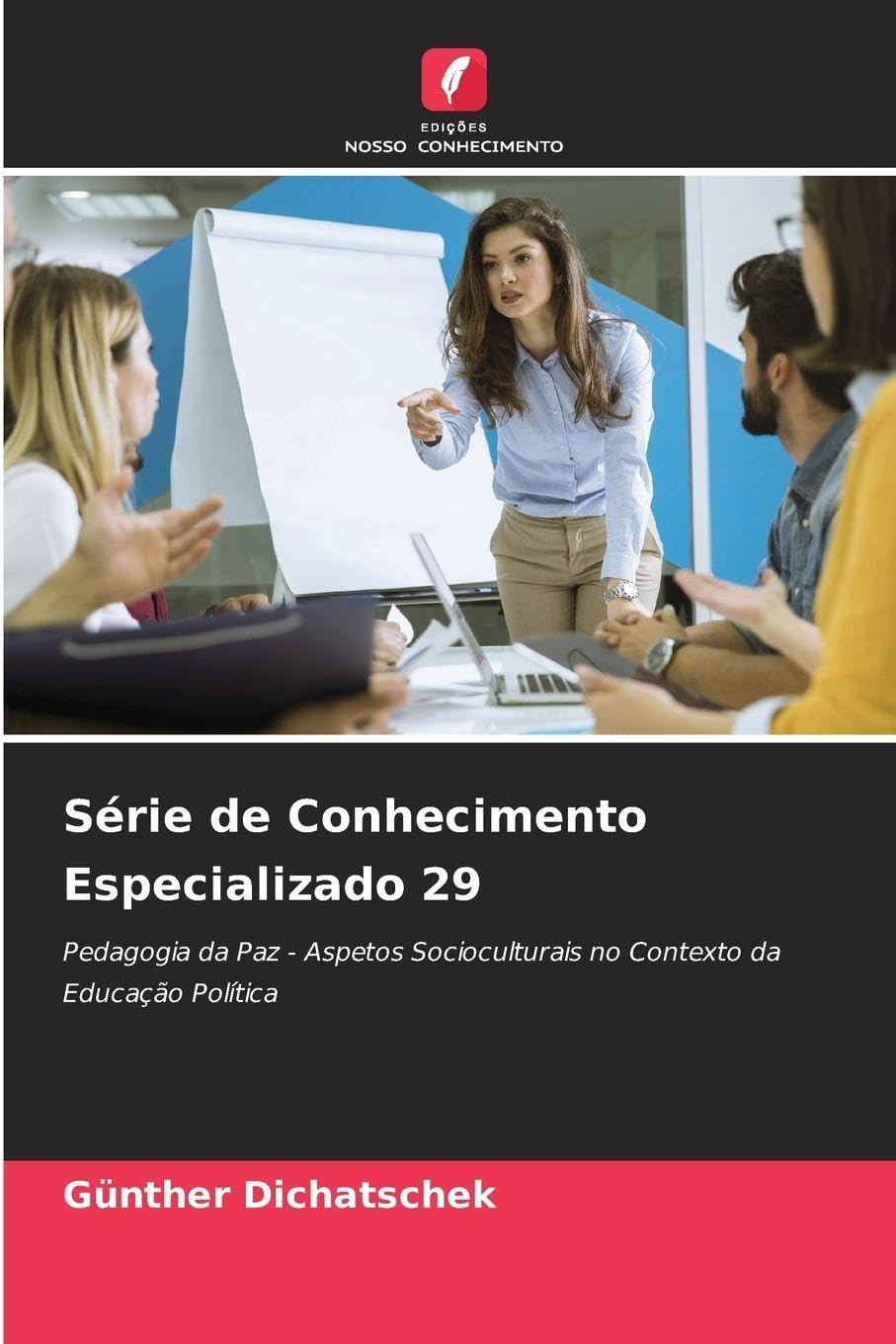 Série de Conhecimento Especializado 29: Pedagogia da Paz - Aspetos Socioculturais no Contexto da Educação Política
