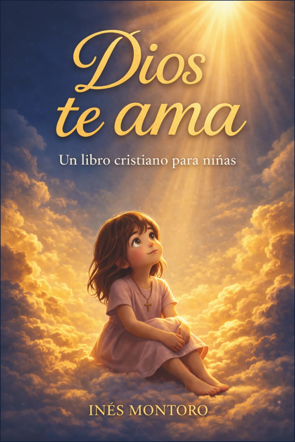 Dios te ama - Un libro cristiano para niñas: Historias inspiradoras sobre fe, autoestima y amistad con breves devocionales
