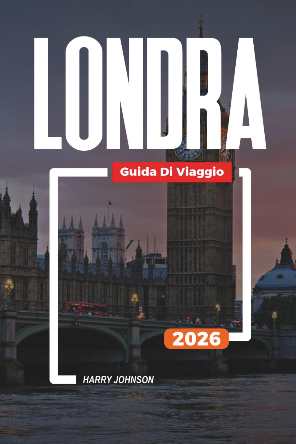 GUIDA DI VIAGGIO LONDRA 2026: Scopri gemme nascoste, monumenti storici, consigli di viaggio ed esperienze di vacanza indimenticabili