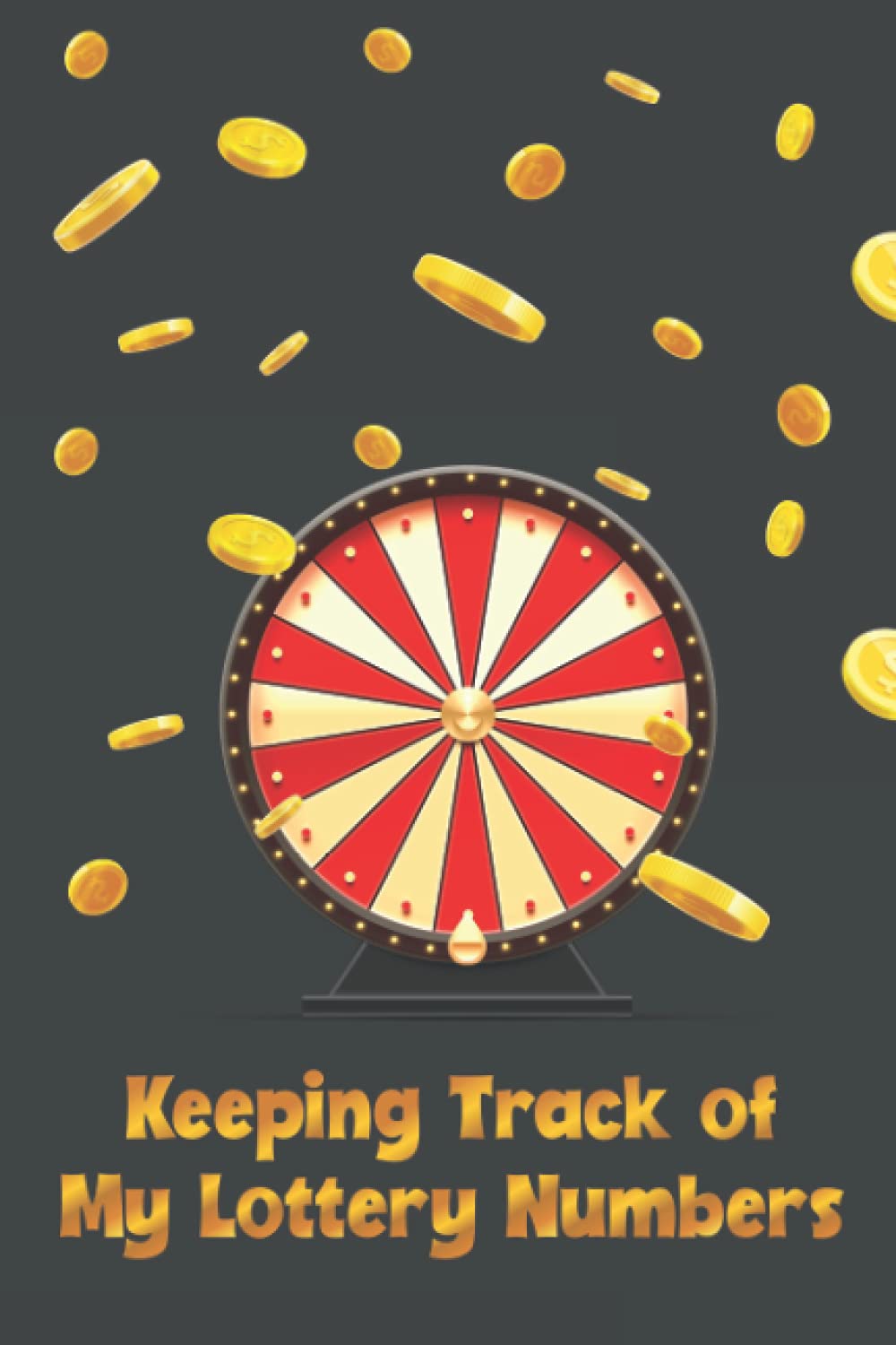 Keeping Track of My Lottery Numbers: Lottery numbers journal, Lottery numbers organizer, Lottery numbers notebook, Lottery numbers planner