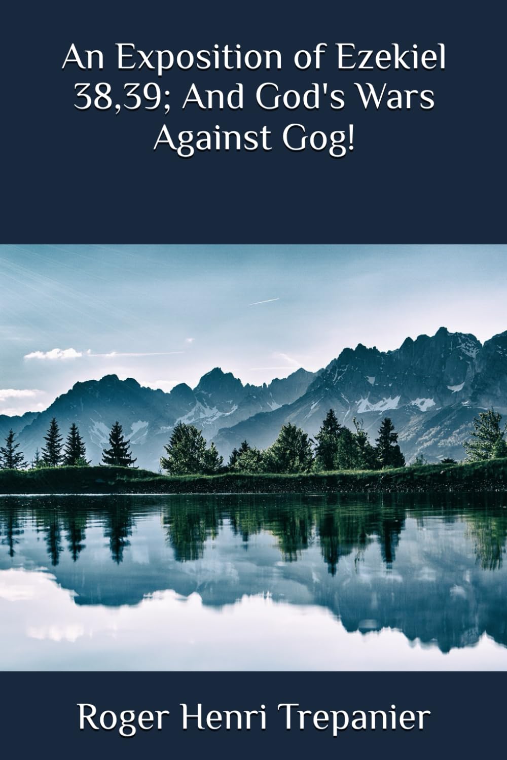 An Exposition of Ezekiel 38,39; And God's Wars Against Gog!