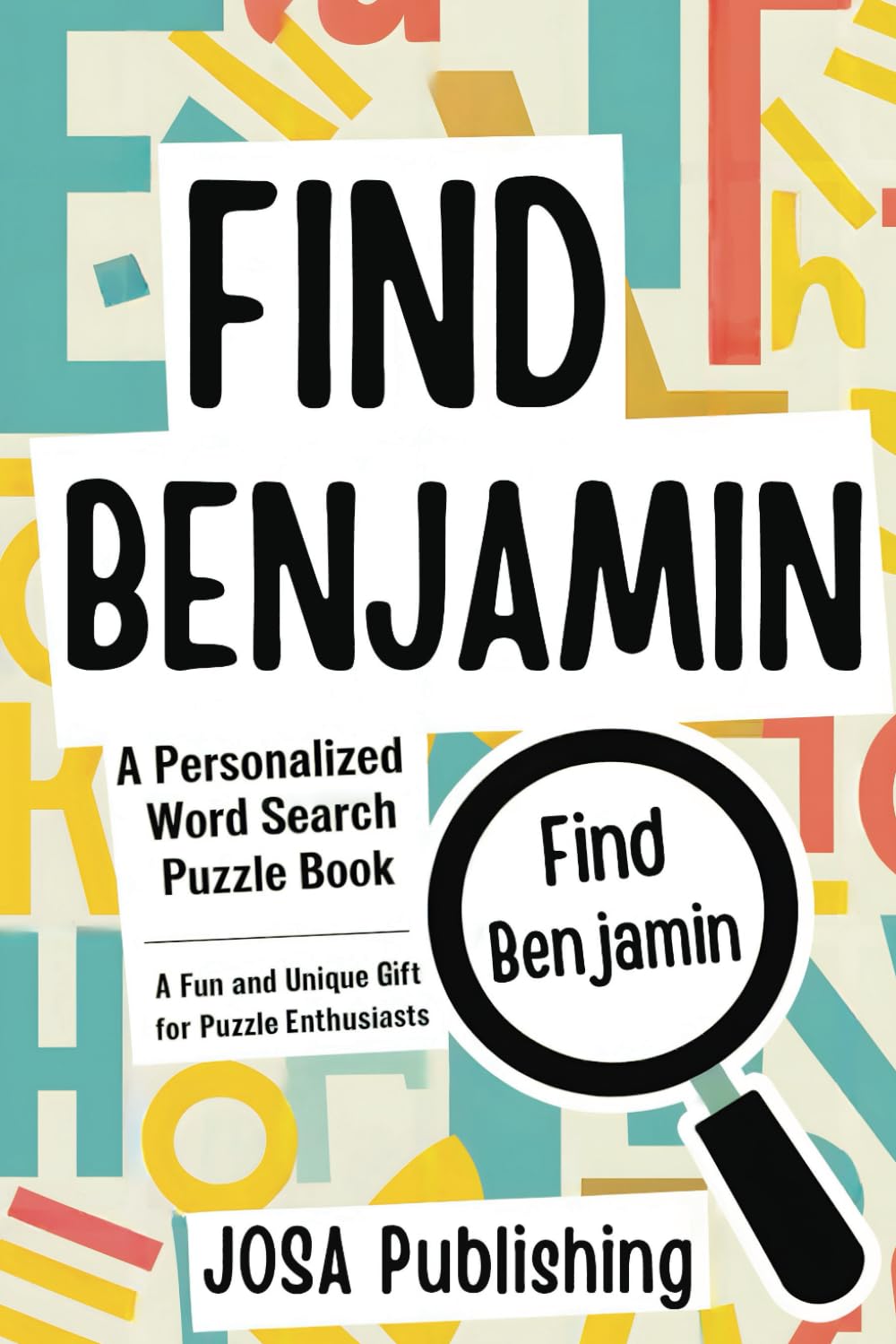 Find Benjamin: A Personalized Word Search Puzzle Book: The Perfect Gift for a Unique and Memorable Challenge