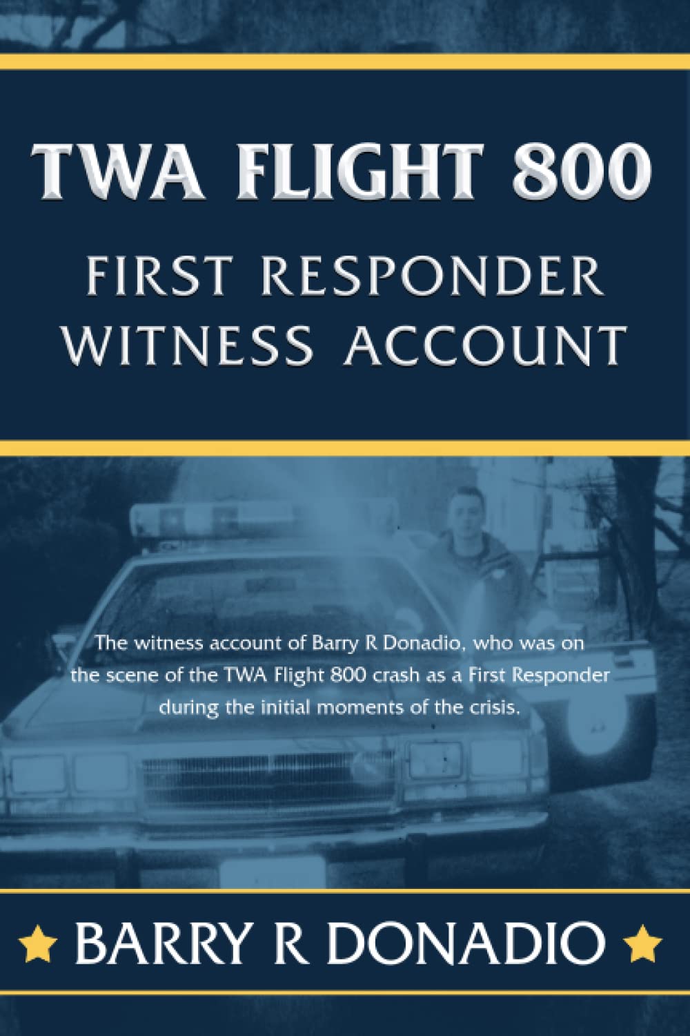 TWA Flight 800 FIRST RESPONDER WITNESS ACCOUNT: The witness account of Barry R Donadio, who was on the scene of the TWA Flight 800 crash as a First Responder during the first moments of the crisis.