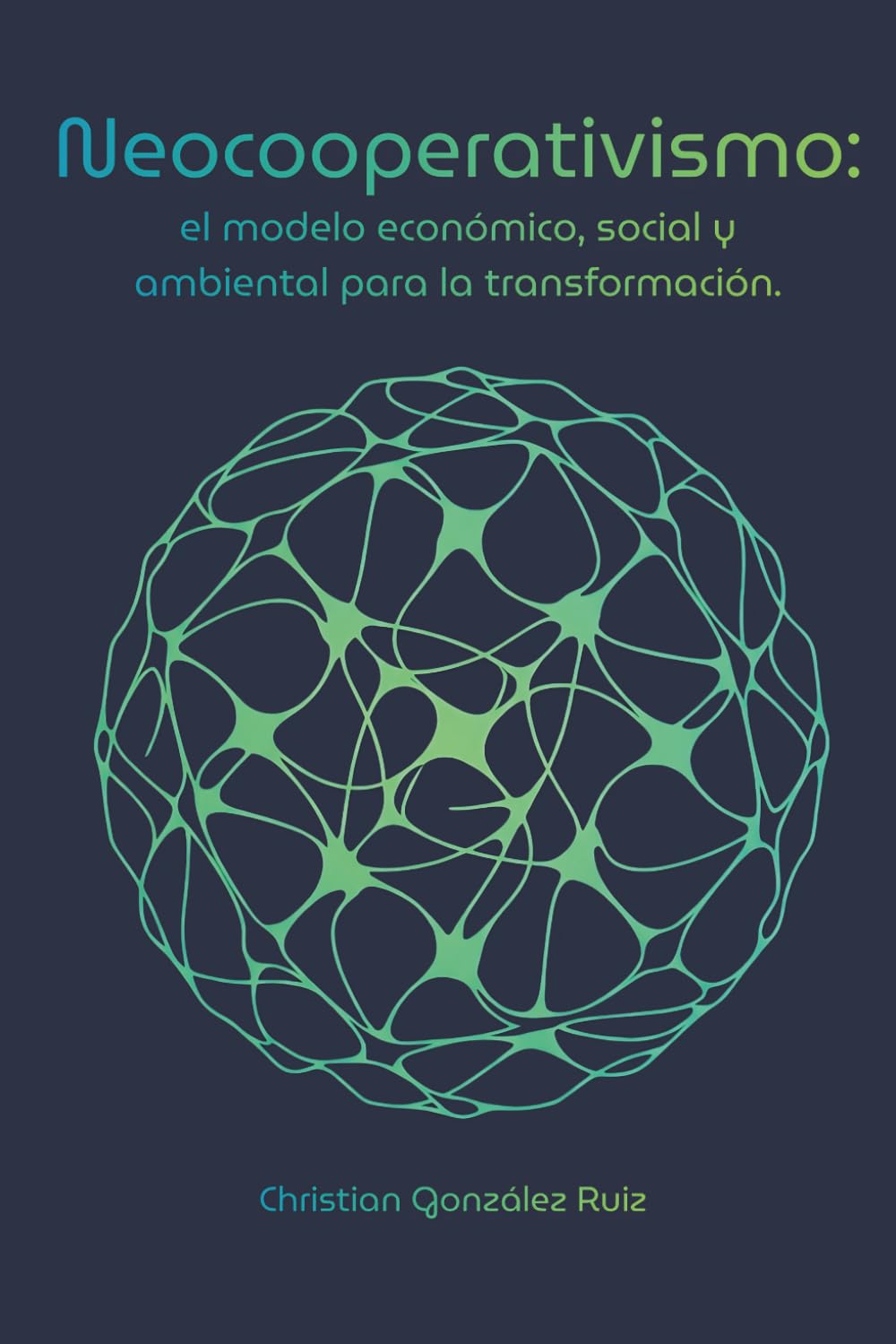 Neocooperativismo: el modelo económico, social y ambiental para la transformación.