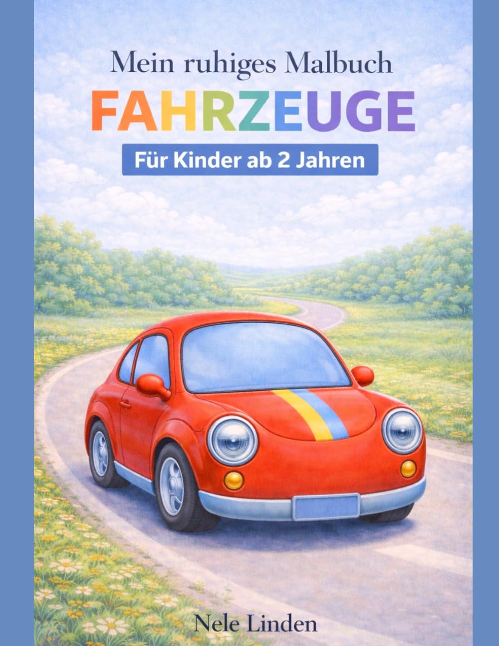 Mein ruhiges Malbuch – Fahrzeuge: Mit extra dicken Linien & 27 reizarmen Motiven für sensible und neurodivergente Kinder ab 2 Jahren (Mein erstes Malbuch - Ruhige Malbücher ab 2 Jahren)