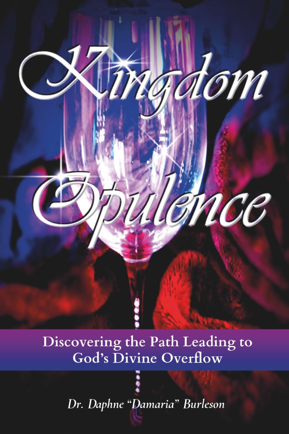 Kingdom Opulence (Discovering the Path Leading to God's Divine Overflow)