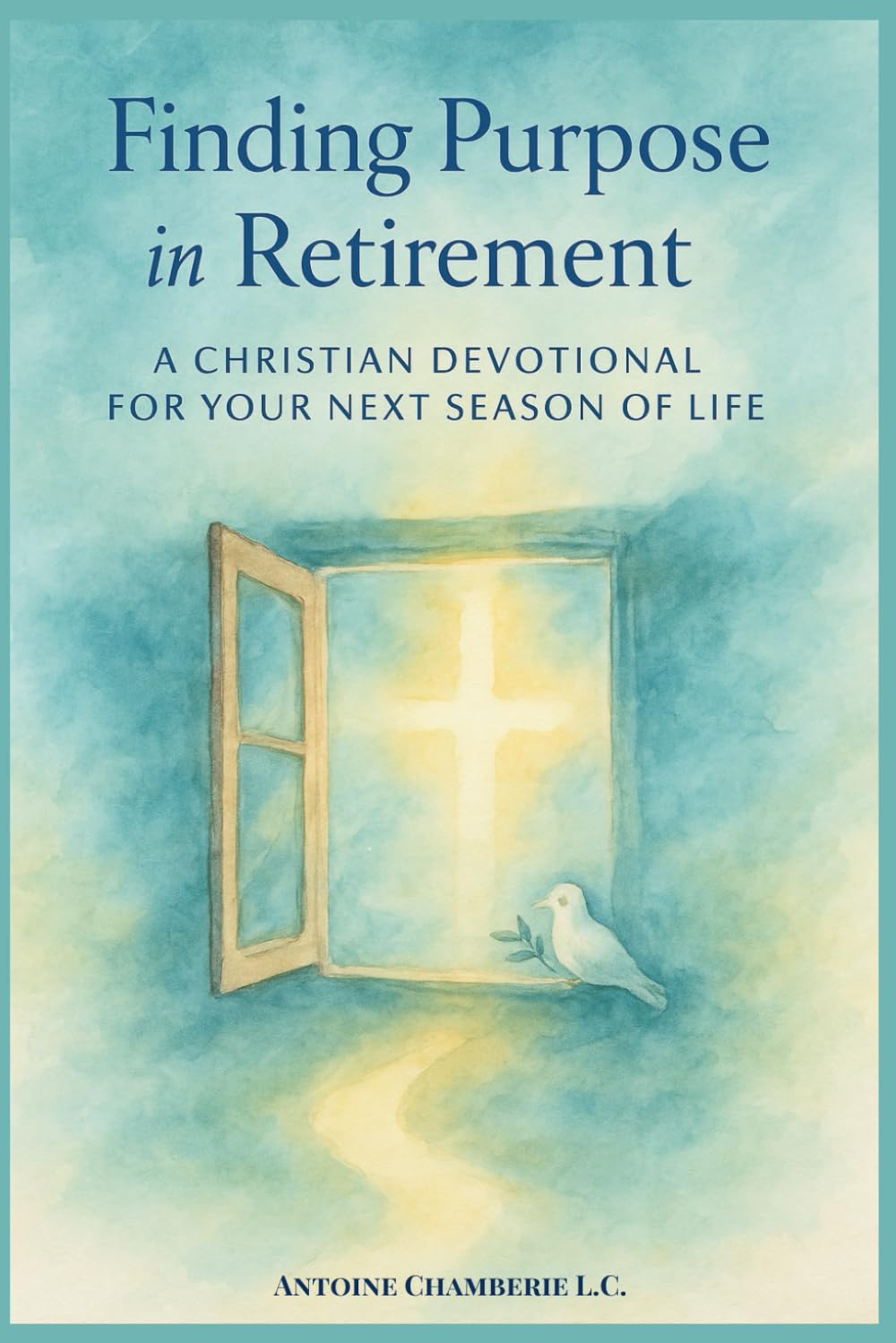 Finding Purpose in Retirement: A 60 Day Christian Devotional for Your Next Season of Life