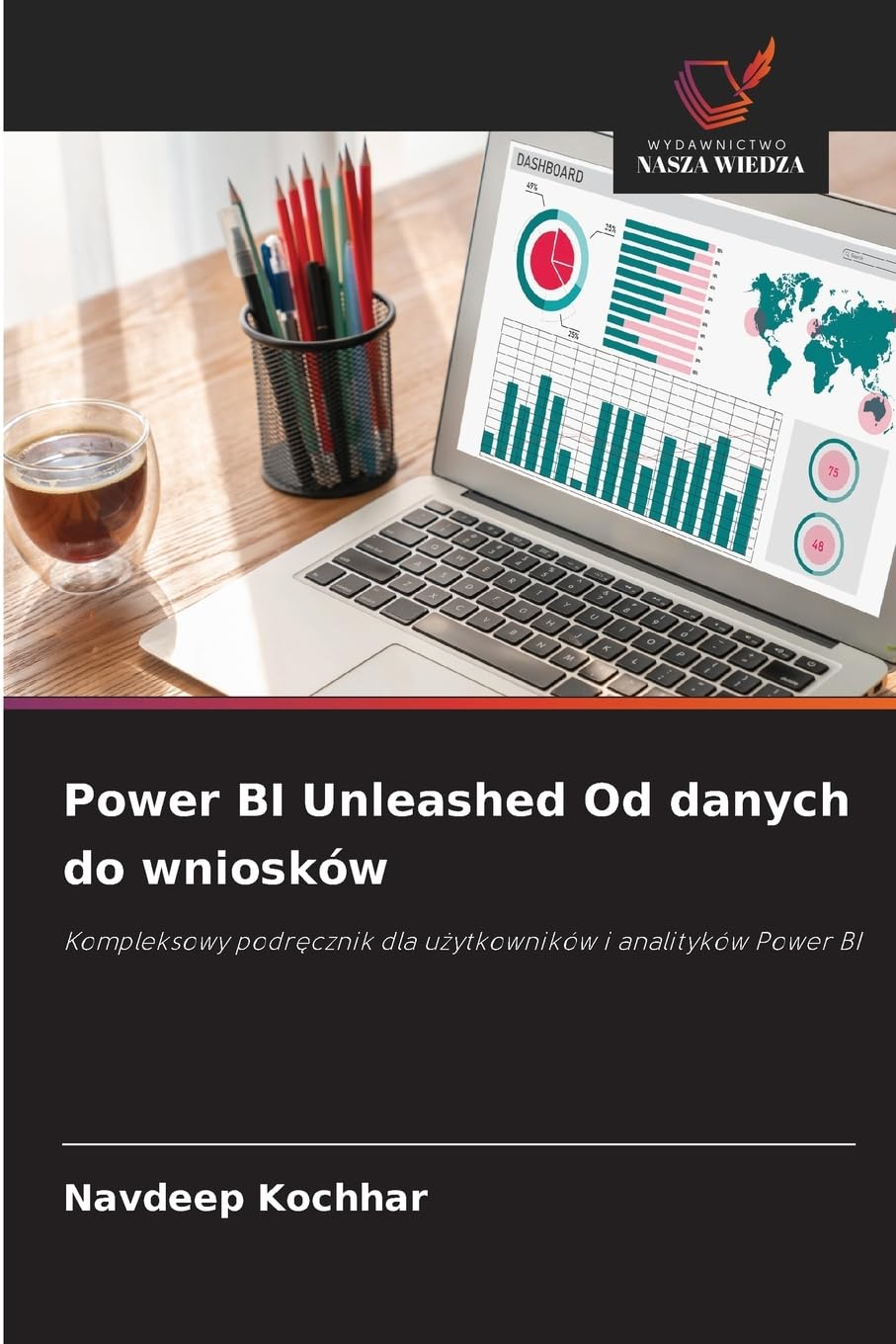 Power BI Unleashed Od danych do wniosków: Kompleksowy podręcznik dla użytkowników i analityków Power BI