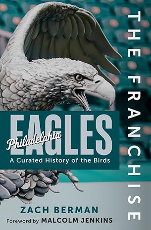 The Franchise: Philadelphia Eagles: A Curated History of the Eagles