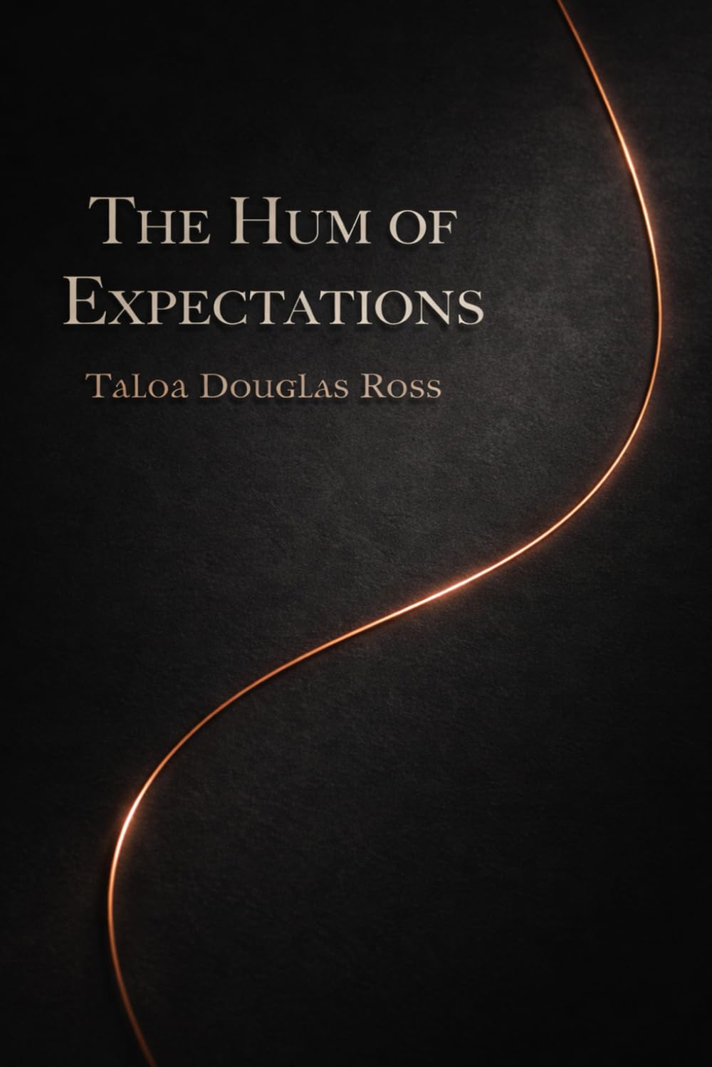 The Hum of Expectations: A Novel In Three Movements