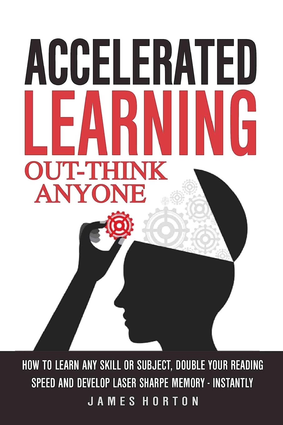 Accelerated Learning: How To Learn Any Skill Or Subject, Double Your Reading Spe