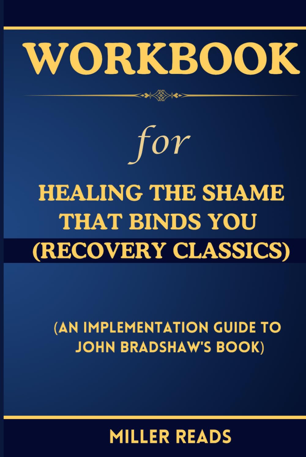 Workbook for Healing the Shame that Binds You (Recovery Classics) (An Implementation Guide to