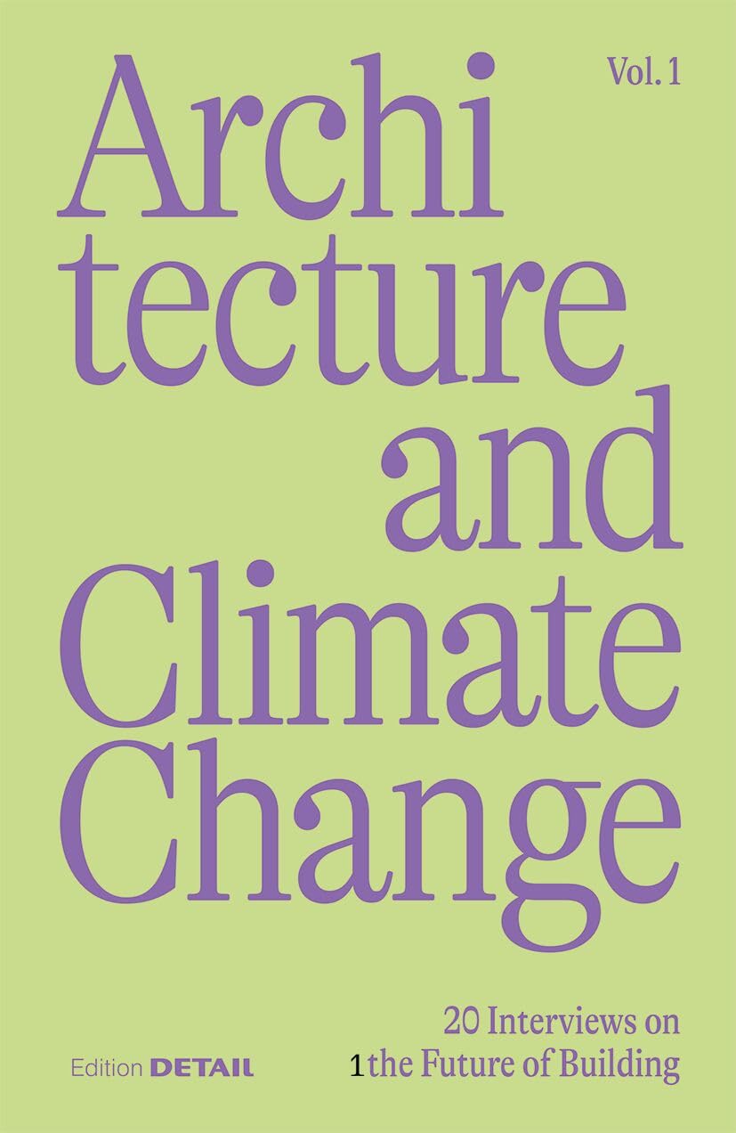 Architecture and Climate Change: 20 Interviews on the Future of Building
