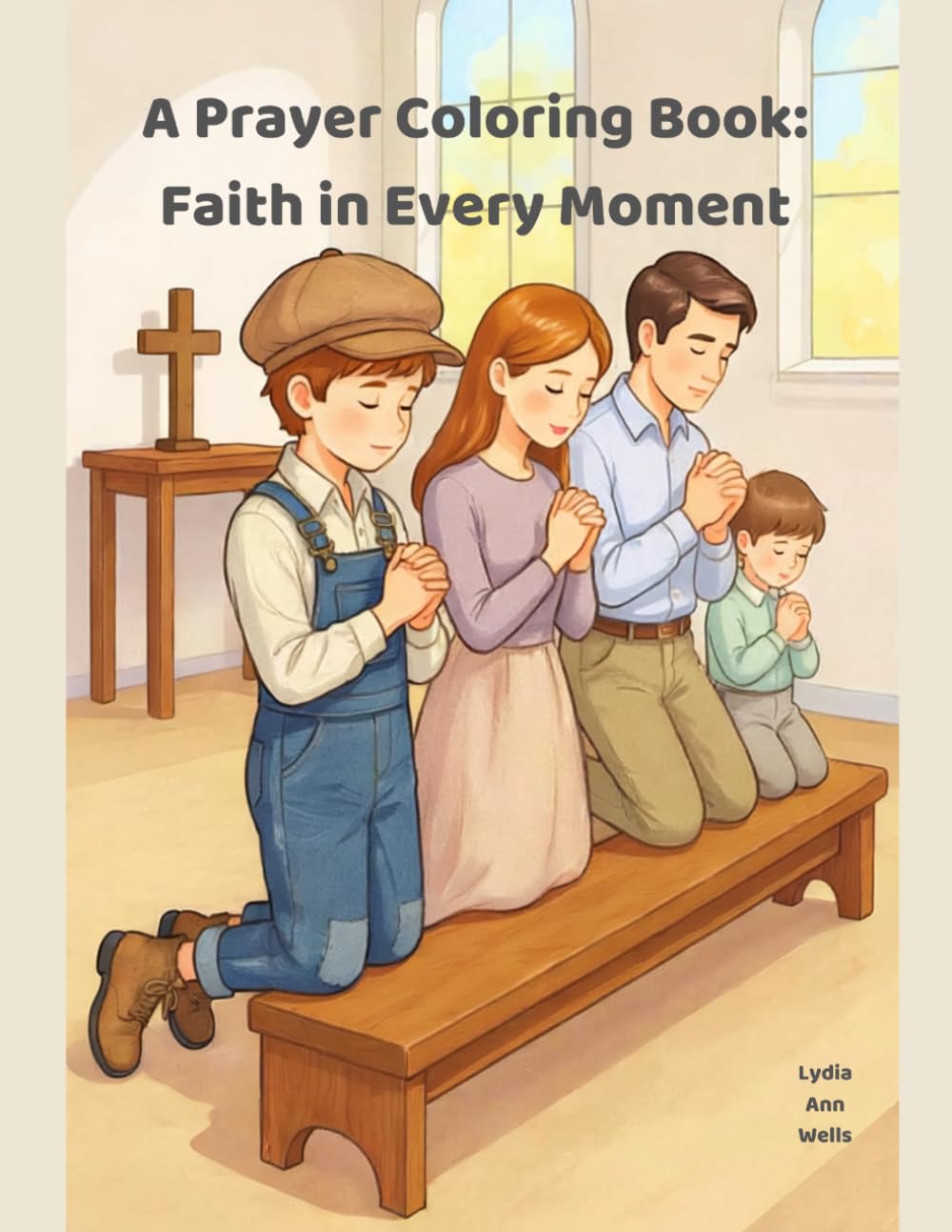 A Prayer Coloring Book: Faith in Every Moment: A Children’s Coloring Book About Prayer