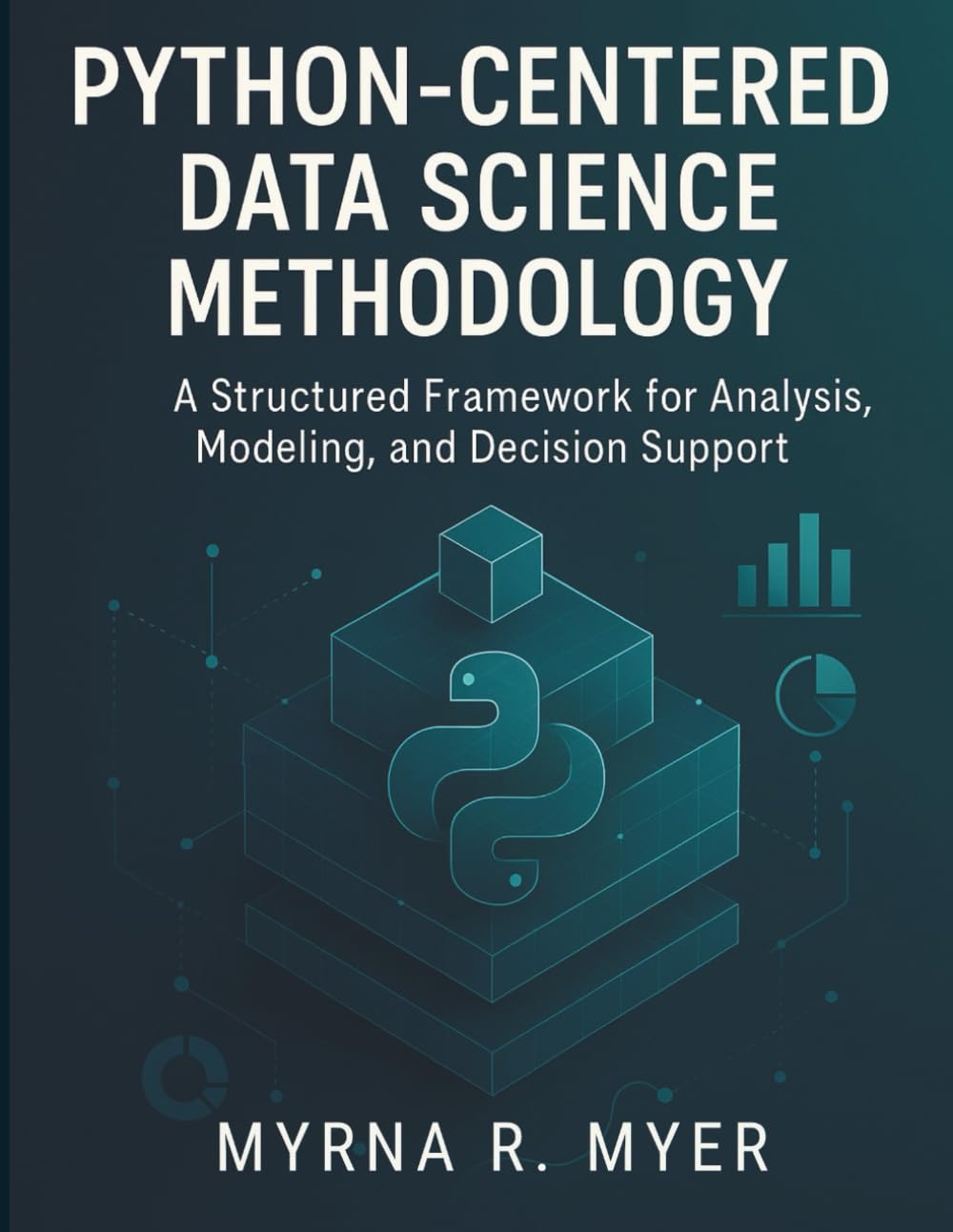Python-Centered Data Science Methodology: A Structured Framework for Analysis, Modeling, and Decision Support