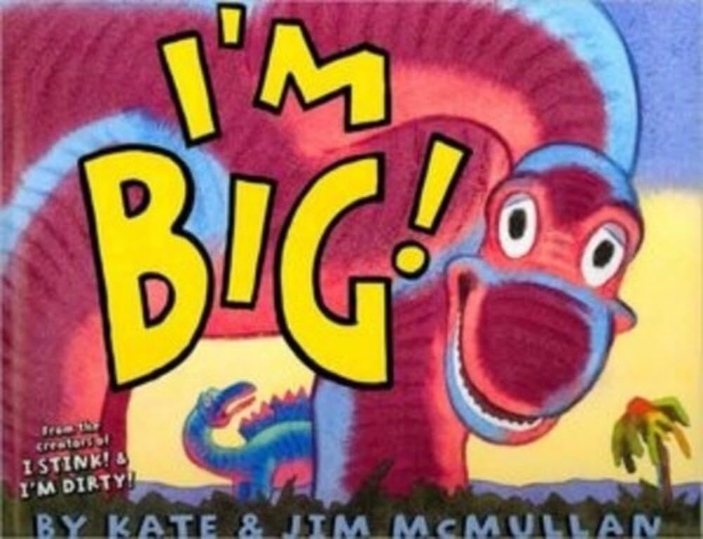 I'm Big!: A Hilarious Picture Book for Kids (Ages 4-8) About a Lost Dinosaur (Kate and Jim Mcmullan)