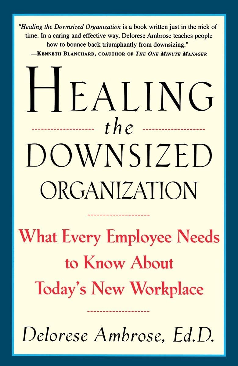 Amazon.com: Healing the Downsized Organization: What Every Employee ...