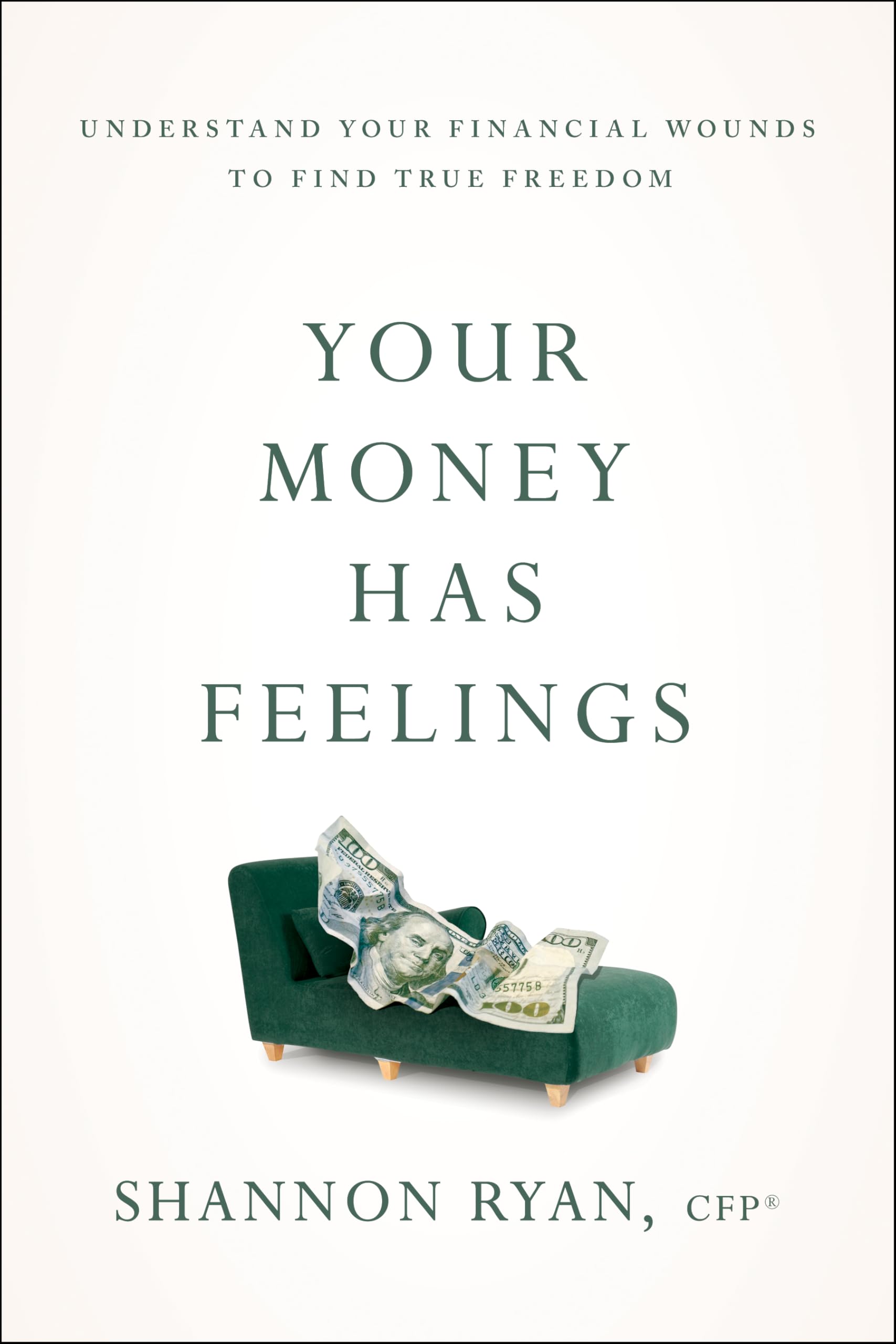 Your Money Has Feelings: Understand Your Financial Wounds to Find True Freedom