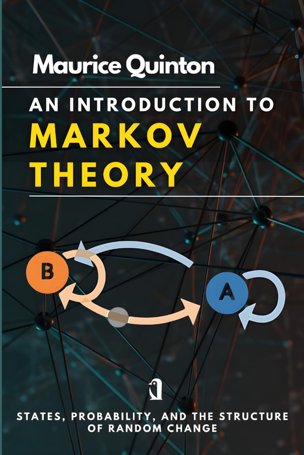 An Introduction to Markov Theory: States, Probability, and the Structure of Random Change