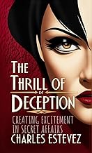 The Thrill of Deception: Creating Excitement in Secret Affairs