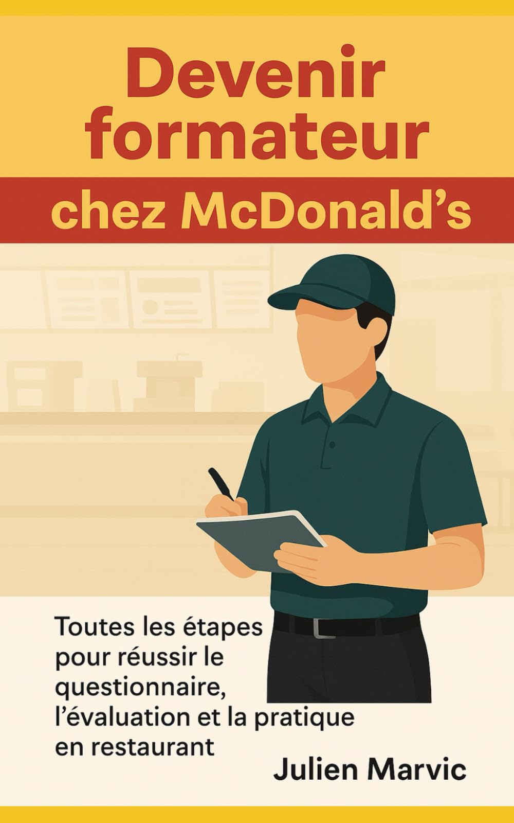 Devenir formateur chez McDonald's: Toutes les étapes pour réussir le questionnaire, l’évaluation et la pratique en restaurant