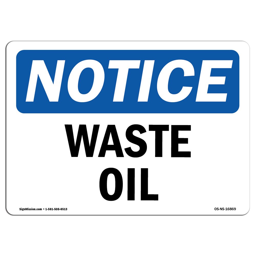 OSHA Notice Sign - Notice Waste Oil | Rigid Plastic Sign | Protect Your Business, Construction Site, Warehouse & Shop Area | Made in The USA