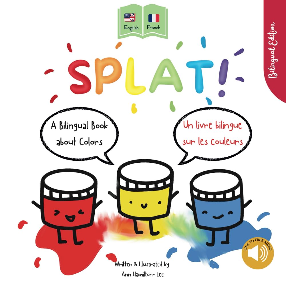 Splat!: A Bilingual Story About Colors ENGLISH - FRENCH (Bilingual French books for kids)
